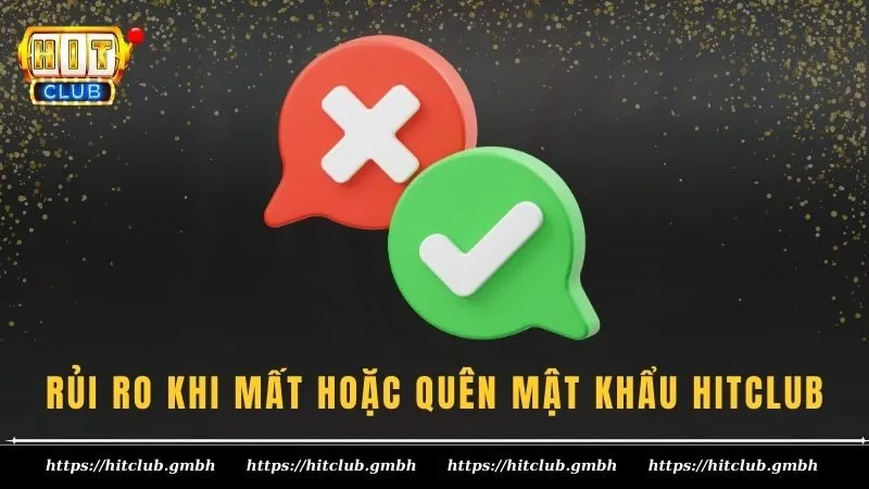 Rủi ro khi anh em mất hoặc quên mật khẩu HITCLUB Rủi ro khi anh em mất hoặc quên mật khẩu HITCLUB