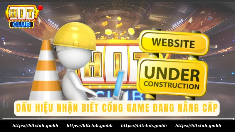Dấu hiệu nhận biết cổng game đang nâng cấp Dấu hiệu nhận biết cổng game đang nâng cấp
