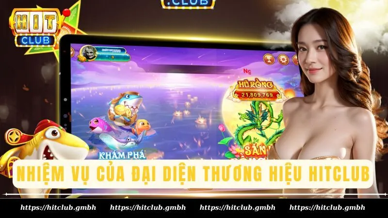 Nhiệm vụ của đại diện thương hiệu Hitclub Nhiệm vụ của đại diện thương hiệu Hitclub